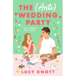 The (Anti) Wedding Party: A brand-new for 2024 absolutely hilarious and heart-warming rom-com that you won't be able to put down