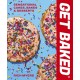 GET BAKED: Sensational Cakes, Bakes & Desserts