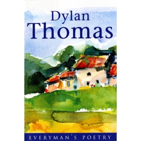 Dylan Thomas: Everyman Poetry