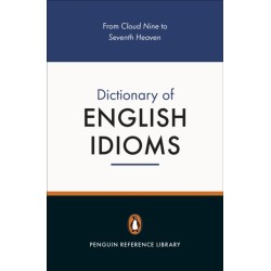 The Penguin Dictionary of English Idioms: 5000 Idioms