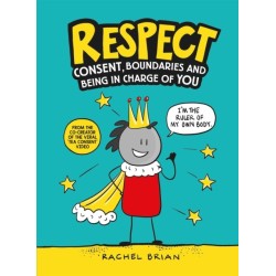 Respect: Consent, Boundaries and Being in Charge of YOU