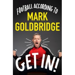 A Get In!: Football according to Mark Goldbridge