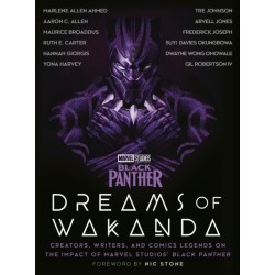 Marvel Studios' Black Panther: Dreams of Wakanda: Creators, Writers, and Comics Legends on the Impact of Marvel Studios' Black Panther