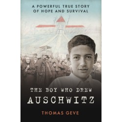 The Boy Who Drew Auschwitz: A Powerful True Story of Hope and Survival