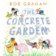 The Concrete Garden: The perfect picture book to inspire creativity, connection and community for toddlers and children from an award-winning and classic book maker, ages 3, 4, 5, 6