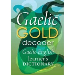 Gaelic Gold Decoder: Gaelic-English Learner's Dictionary