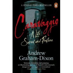 Caravaggio: A Life Sacred and Profane