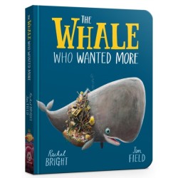 The Whale Who Wanted More Board Book: From The World of Rachel Bright & Jim Field