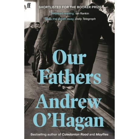 Our Fathers: From the author of the Sunday Times bestseller Caledonian Road