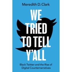 We Tried to Tell Y'All: Black Twitter and the Rise of Digital Counternarratives