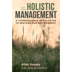 Holistic Management: A Commonsense Revolution to Restore Our Environment
