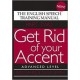 Get Rid of Your Accent: The English Speech Training Manual