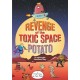 Revenge of the Toxic Space Potato: An Indefatigable EnviroTeens Story