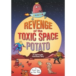 Revenge of the Toxic Space Potato: An Indefatigable EnviroTeens Story