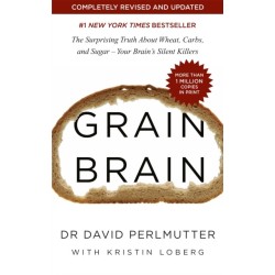 Grain Brain: The International Bestseller: The Surprising Truth about Wheat, Carbs, and Sugar - Your Brain's Silent Killers