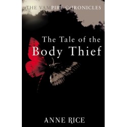 The Tale Of The Body Thief: The Vampire Chronicles 4