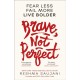 Brave, Not Perfect: Fear Less, Fail More and Live Bolder