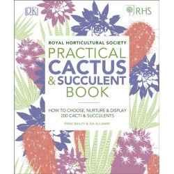 RHS Practical Cactus and Succulent Book: How to Choose, Nurture, and Display more than 200 Cacti and Succulents