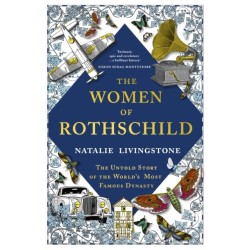 The Women of Rothschild: The Untold Story of the World's Most Famous Dynasty