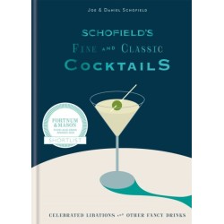 Schofield's Fine and Classic Cocktails: Celebrated libations & other fancy drinks: WINNER OF BAR OF THE YEAR AT CLASS BAR AWARDS 2023