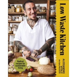 Low Waste Kitchen: Radical Recipes for Sustainable Living
