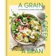A Grain, a Green, a Bean: One Simple Formula, Countless Meatless Meals [A Plant-Based Cookbook]