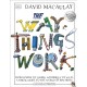 The Way Things Work: From Levers to Lasers, Windmills to Wi-Fi, A Visual Guide to the World of Machines