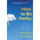 How to be Perfect: The Correct Answer to Every Moral Question – by the creator of the Netflix hit THE GOOD PLACE