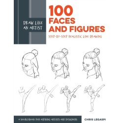 Draw Like an Artist: 100 Faces and Figures: Step-by-Step Realistic Line Drawing *A Sketching Guide for Aspiring Artists and Designers*
