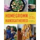 Homegrown Handgathered: The Complete Guide to Living Off Your Garden