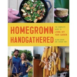 Homegrown Handgathered: The Complete Guide to Living Off Your Garden