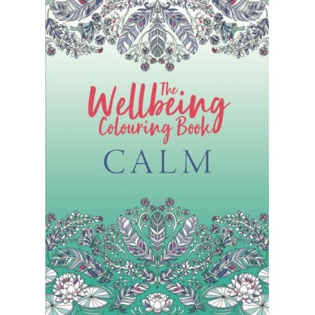The Wellbeing Colouring Book: Calm