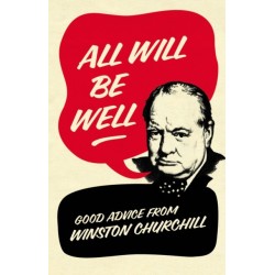 All Will Be Well: Good Advice from Winston Churchill