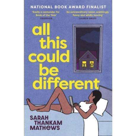 All This Could Be Different: Finalist for the 2022 National Book Award for Fiction