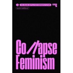 Collapse Feminism: The Online Battle for Feminism's Future