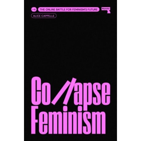 Collapse Feminism: The Online Battle for Feminism's Future
