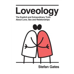 Loveology: The Explicit and Extraordinary Truth About Love, Sex & Relationships