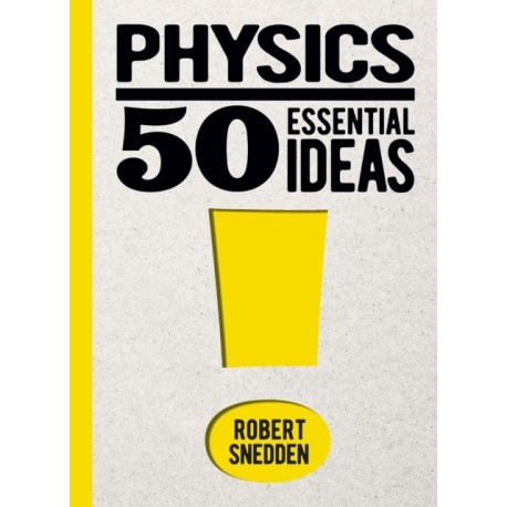 Physics: 50 Essential Ideas