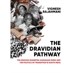 The Dravidian Pathway: The Dravida Munnetra Kazhagam (DMK) and the Politics of Transition in South India