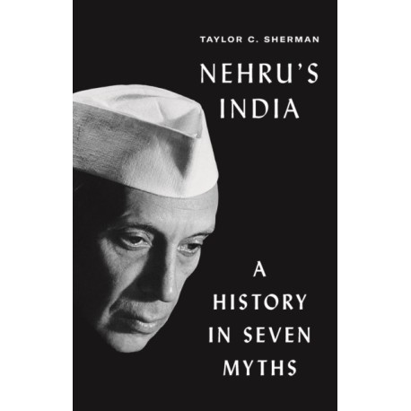 Nehru's India: A History in Seven Myths
