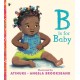 B Is for Baby: An award-winning first book of B words, a heartfelt gift for new parents and babies