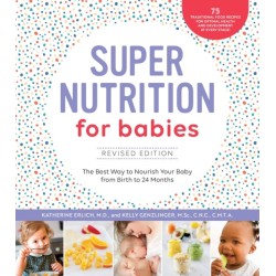 Super Nutrition for Babies, Revised Edition: The Best Way to Nourish Your Baby from Birth to 24 Months