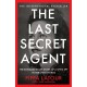 The Last Secret Agent: The Extraordinary Story of a WW2 Spy in Her Own Words