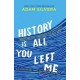 History Is All You Left Me: The much-loved hit from the author of No.1 bestselling blockbuster THEY BOTH DIE AT THE END!