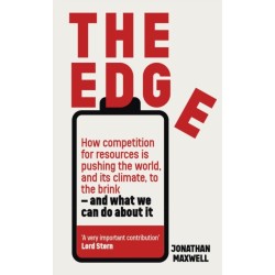 The Edge: How competition for resources is pushing the world, and its climate, to the brink – and what we can do about it.