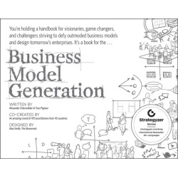 Business Model Generation: A Handbook for Visionaries, Game Changers, and Challengers