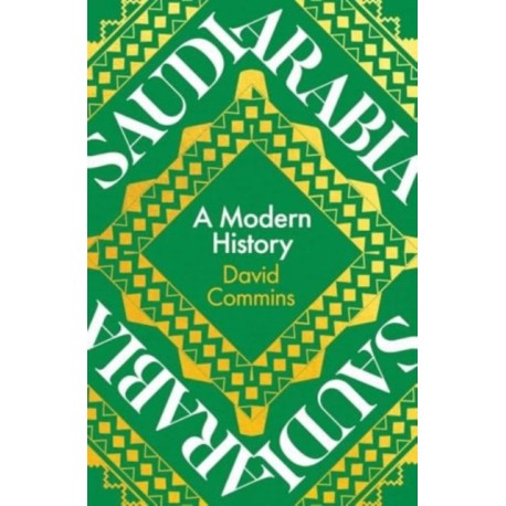 Saudi Arabia: A Modern History