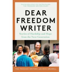Dear Freedom Writer: Stories of Hardship and Hope from the Next Generation