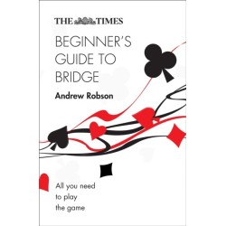 The Times Beginner’s Guide to Bridge: All You Need to Play the Game