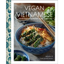 Vegan Vietnamese: Vibrant Plant-Based Recipes to Enjoy Every Day